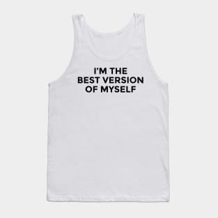 I am The Best Version Of Myself Tank Top